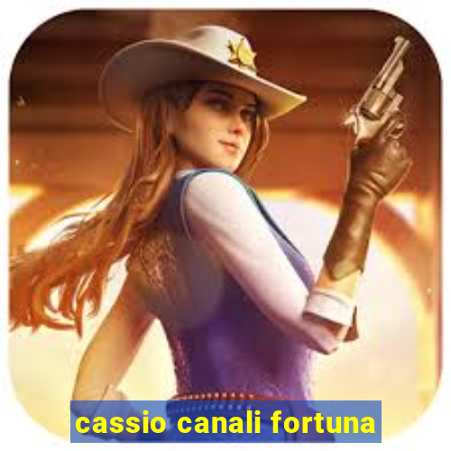 cassio canali fortuna